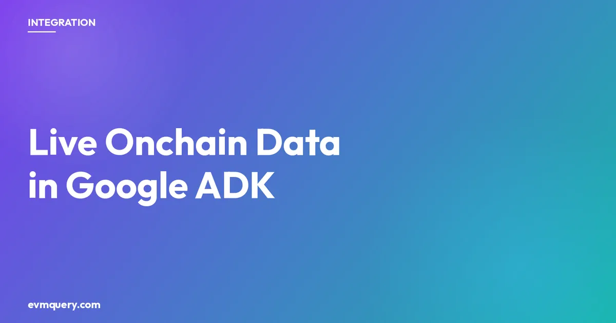 Google ADK agent reading live EVM blockchain data via evmquery