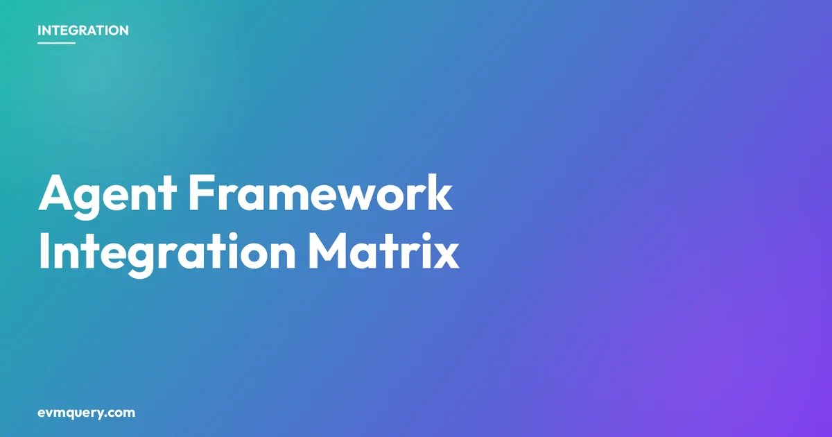 evmquery agent framework integration matrix