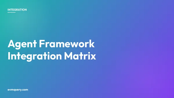 evmquery agent framework integration matrix